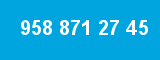 958 871 27 45